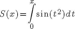 $S(x)=\int_0^x\sin(t^2)dt$
